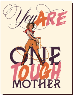 You Are One Tough Mother Mother's Day Card